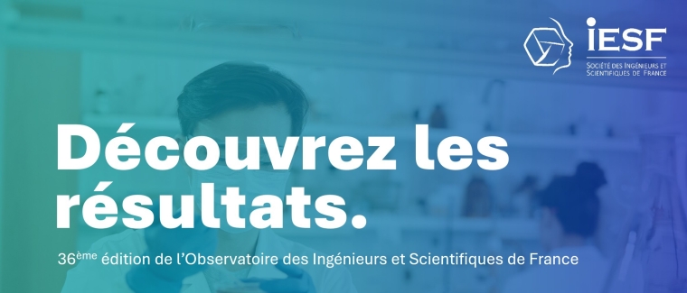Résultats de l’Enquête 2025 des Ingénieurs Et Scientifiques de France